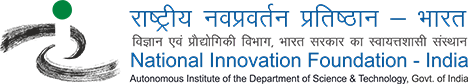 राष्ट्रीय नवप्रवर्तन प्रतिष्ठान – भारत National Innovation Foundation-India logo An Autonomous Institute of Department of Science & Technology Ministry of Science and Technology, Government of India